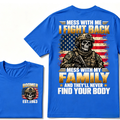 ess With Me I Fight Back Mess With My Family And They’ll Never Find Your Body Boomer Soldier Skull EST. Year T-Shirt