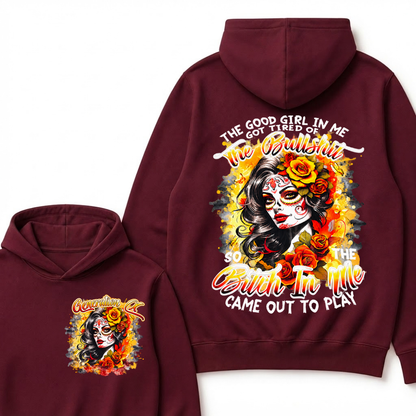 Vintage Sugar Skull Hoodie The Good Girl In Me Got Tired Of The Bullshit So The Bitch In Me Came Out To Play Hooded Sweatshirt