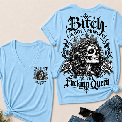 Boomer EST.Year Bitch, I'M NOT A PRINCESS — I'M THE Fucking Queen V-Neck Tee