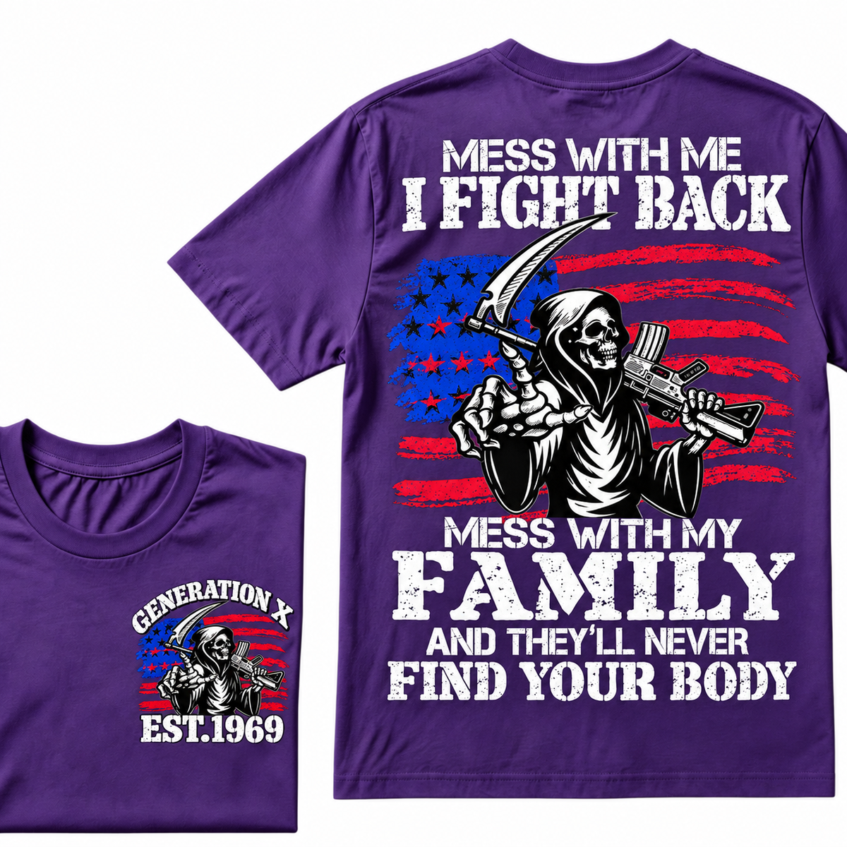 Mess with me I will fight back, mess with my family and they will never find your body Custom Year T-shirt