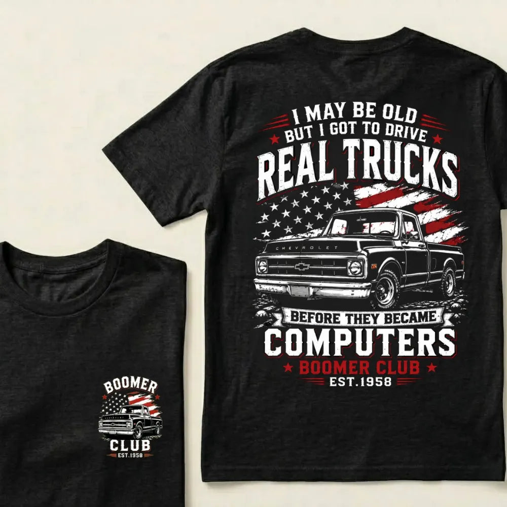Custom EST.Year I May Be Old But I Got To Drive Real Trucks Chevy T-Shirt