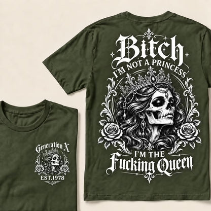 Bitch I'M NOT A PRINCESS I'M THE Fucking Queen EST.Year T-Shirt