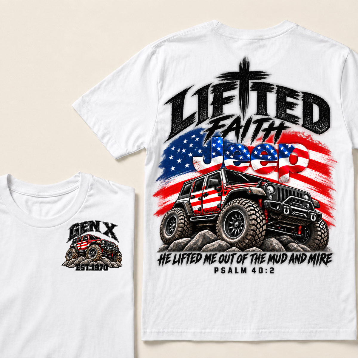 Custom Genx Year Lifted Faith Jeep He Lifted Me Out Of The Mud And Mire Psalm 40:2 T-Shirts