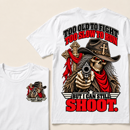 Too Old To Fight Too Slow To Run But I Can Still Shoot Cowboy Skull American Flag T-Shirt EST.Year