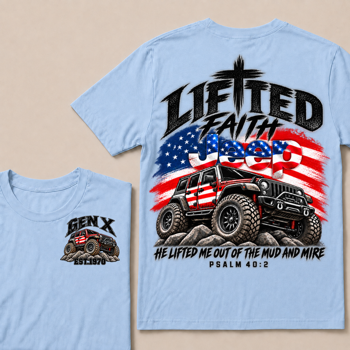 Custom Genx Year Lifted Faith Jeep He Lifted Me Out Of The Mud And Mire Psalm 40:2 T-Shirts