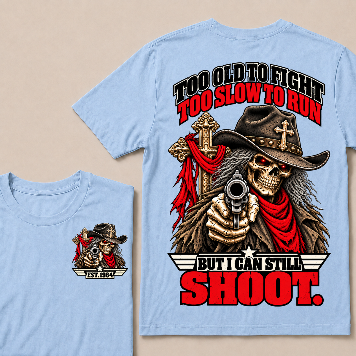 Too Old To Fight Too Slow To Run But I Can Still Shoot Cowboy Skull American Flag T-Shirt EST.Year