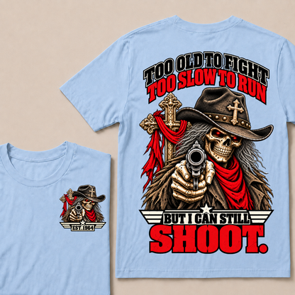 Too Old To Fight Too Slow To Run But I Can Still Shoot Cowboy Skull American Flag T-Shirt EST.Year