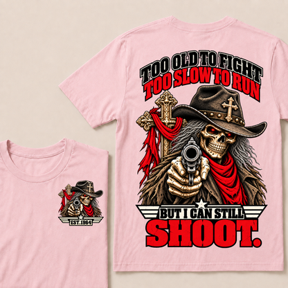 Too Old To Fight Too Slow To Run But I Can Still Shoot Cowboy Skull American Flag T-Shirt EST.Year