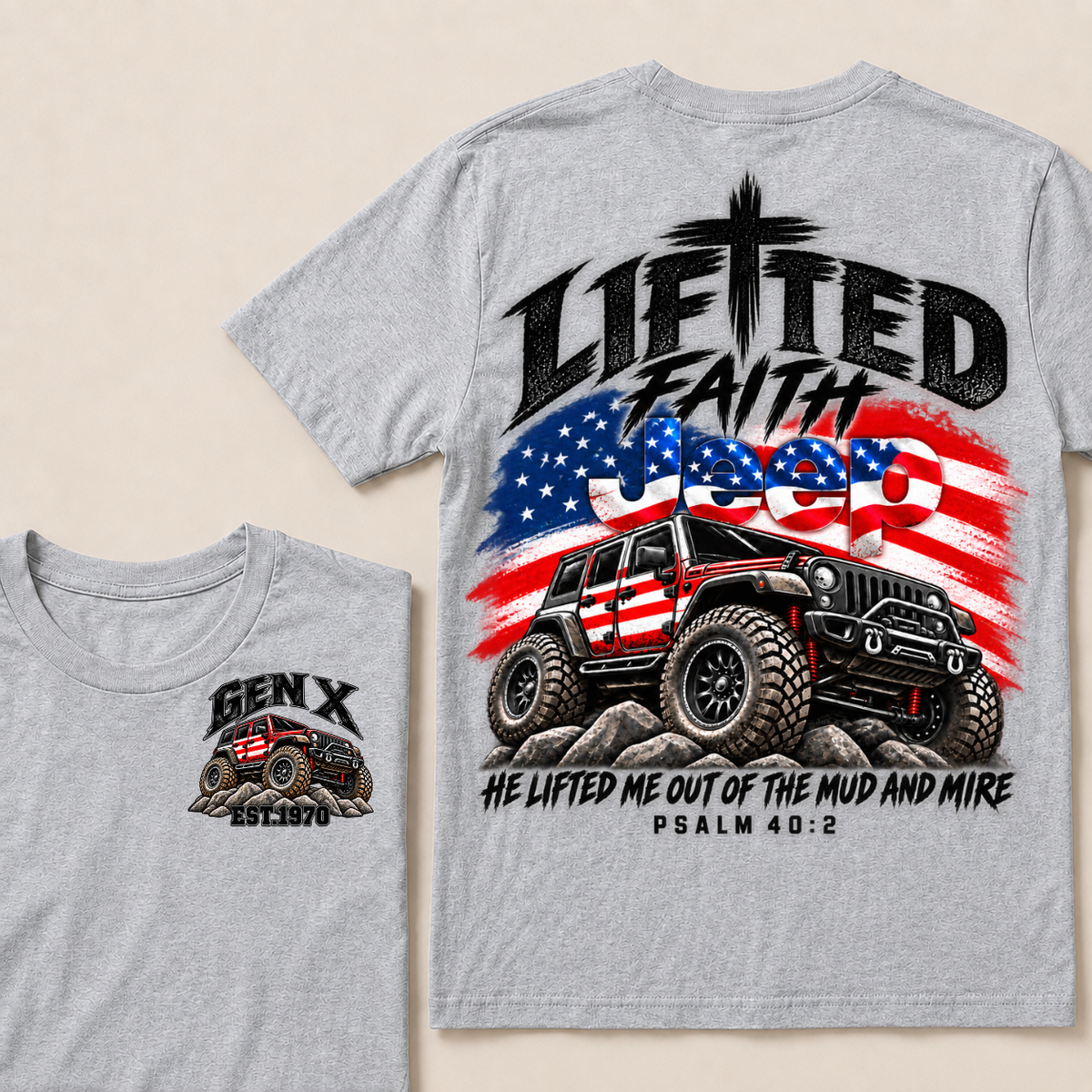 Custom Genx Year Lifted Faith Jeep He Lifted Me Out Of The Mud And Mire Psalm 40:2 T-Shirts