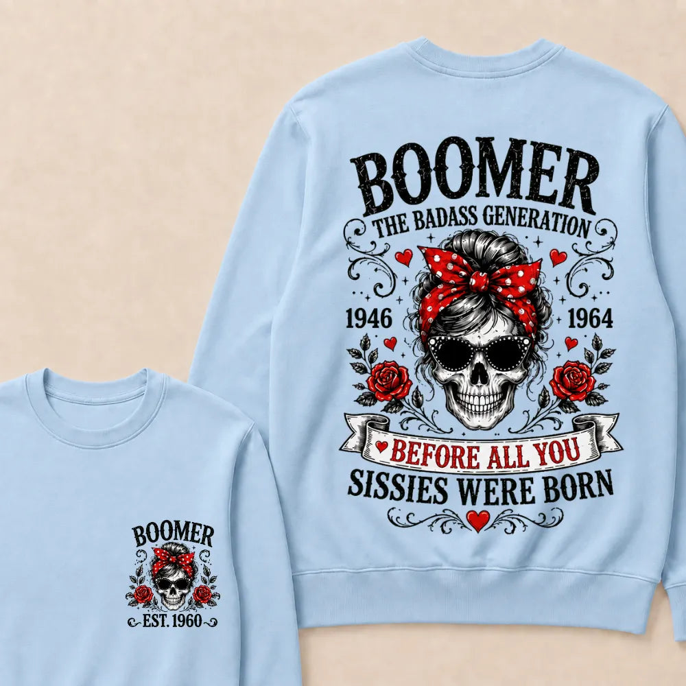 Custom Est.Year Boomer The Badass Generation 1946 1964 Before All You Sissies Were Born Crewneck