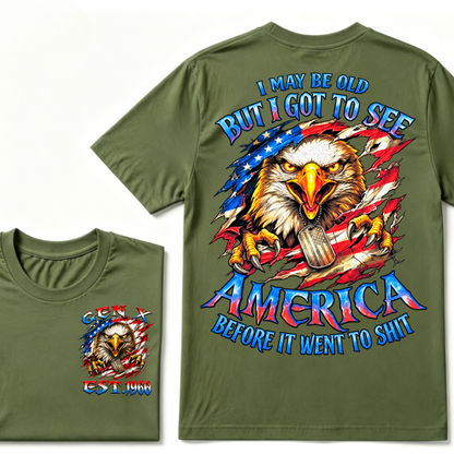 I MAY BE OLD BUT I GOT TO SEE AMERICA BEFORE IT WENT TO SHIT Custom Year Graphic T-Shirt