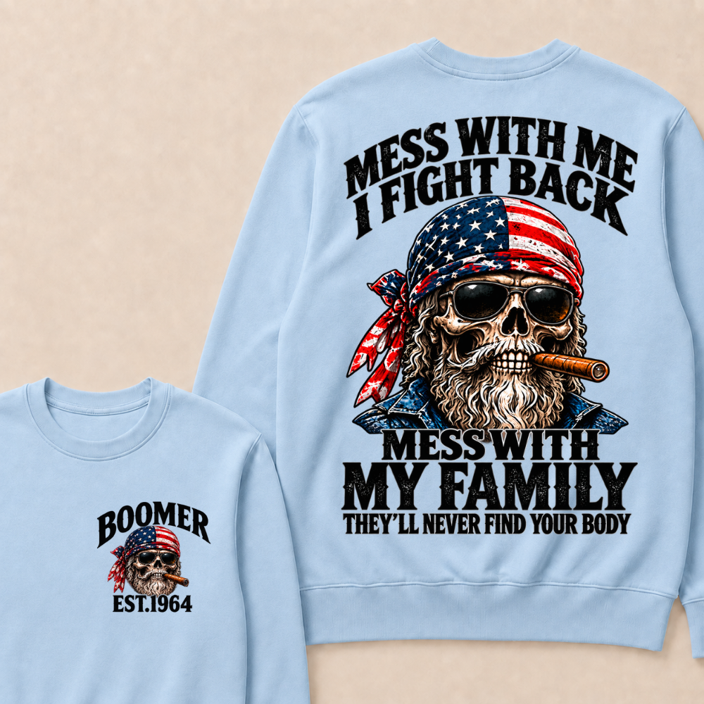 Mess With Me I Fight Back Mess With My Family EST.Year  Skull Vintage Sweatshirt