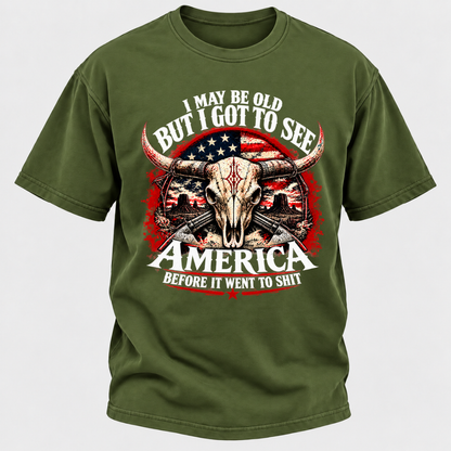 I May Be Old But I Got To See America BEFORE IT WENT TO SHIT Graphic T-Shirt