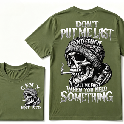 Gen X EST. Year Don't Put Me Last And Then Call Me First When You Need Something Skull T-Shirt