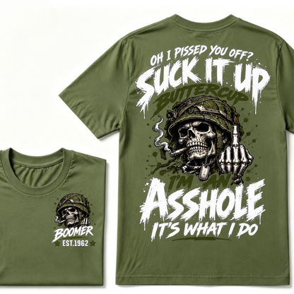 Oh I Pissed You Off? Suck It Up Buttercup I'm An Asshole It's What I Do EST.Year Military Soldier Skull Tee