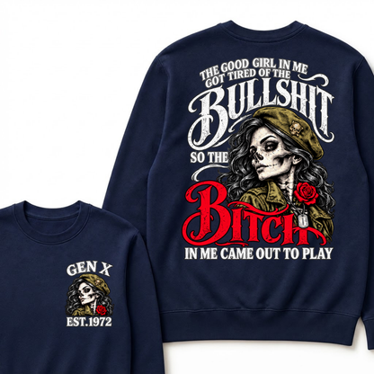 The Good Girl In Me Got Tired Of The Bullshit So The Bitch In Me Came Out To Play EST.Year Vintage Graphic Sweatshirt