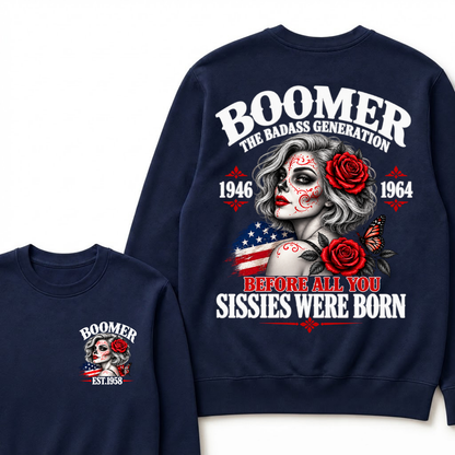 Boomer The Badass Generation 1946 1964 Before All You Sissies Were Born EST.Year Vintage Sugar Skull Lady Generation Sweatshirt