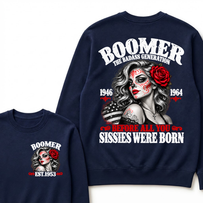 Boomer The Badass Generation 1946 1964 Before All You Sissies Were Born EST.Year Vintage The Badass Generation Graphic Sweatshirt