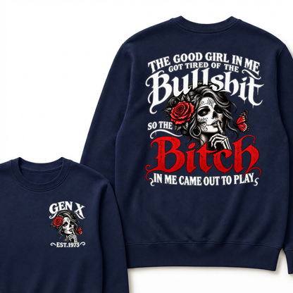 Sugar Skull Red Rose Butterfly EST.Year Sweatshirt, he Good Girl In Me Got Tired Of The Bullshit So The Bitch In Me Came Out To Play Sweatshirt