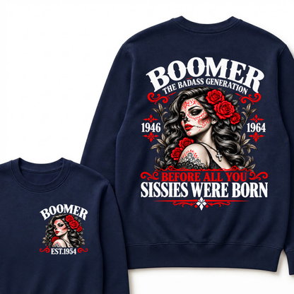 Boomer The Badass Generation 1946 1964 Before All You Sissies Were Born EST.Year Vintage Women Gift Sweatshirt