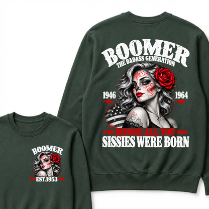 Boomer The Badass Generation 1946 1964 Before All You Sissies Were Born EST.Year Vintage The Badass Generation Graphic Sweatshirt