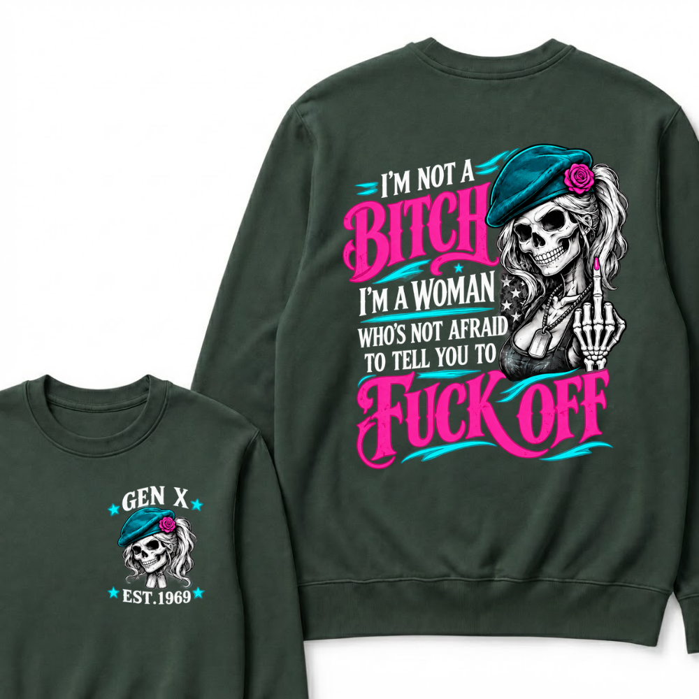 I’m Not A Bitch I’m A Woman Who’s Not Afraid To Tell You To Fuck Off EST.Year Vintage Lady Skull Sweatshirt