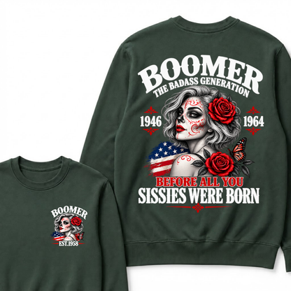 Boomer The Badass Generation 1946 1964 Before All You Sissies Were Born EST.Year Vintage Sugar Skull Lady Generation Sweatshirt