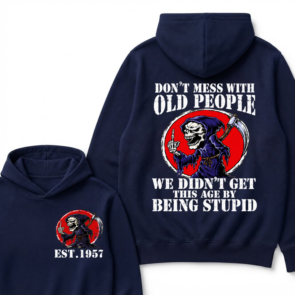 Don’t Mess With Old People We Didn’t Get This Age By Being Stupid EST.Year Vintage Skull Graphic Hoodie