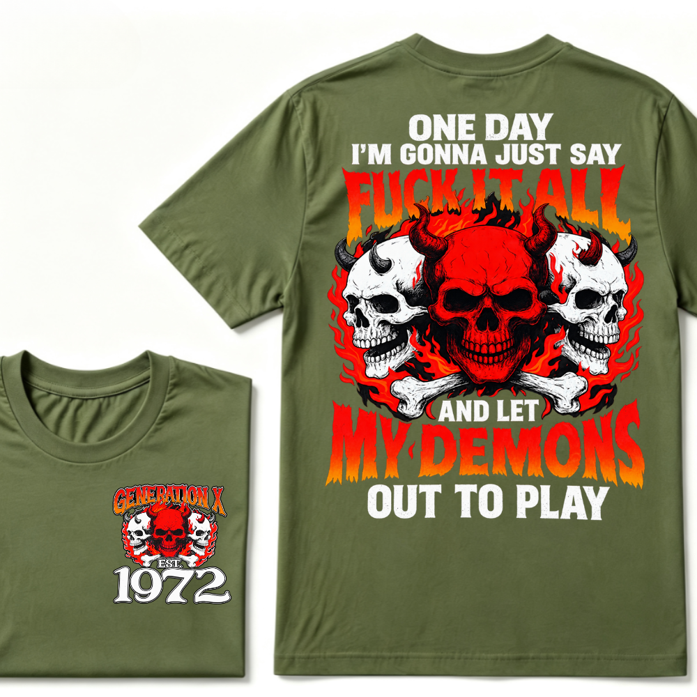 Generation X, EST. Year. One day I'm gonna just say fuck it all and let my demons out to play Tee