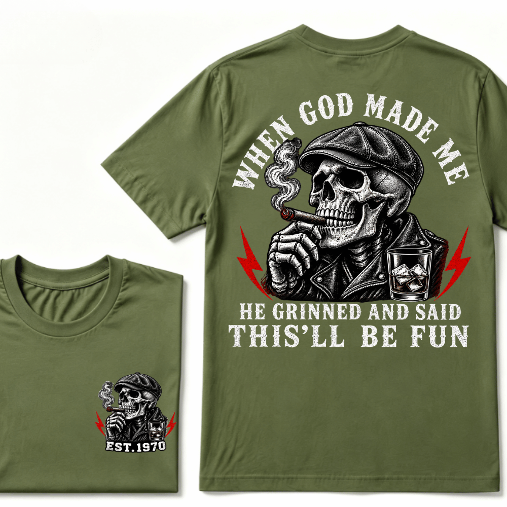 When God Made Me He Grinned And Said "This‘ll Be Fun" T-shirt