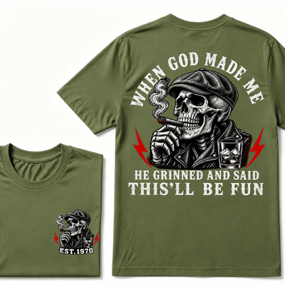 When God Made Me He Grinned And Said "This‘ll Be Fun" T-shirt