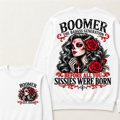 Boomer The Badass Generation Sugar Skull Rose Sweatshirt Before All You Sissies Were Born EST.Year Vintage Graphic Sweatshirt