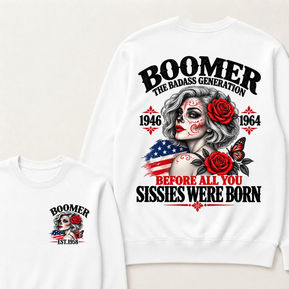 Boomer The Badass Generation 1946 1964 Before All You Sissies Were Born EST.Year Vintage Sugar Skull Lady Generation Sweatshirt