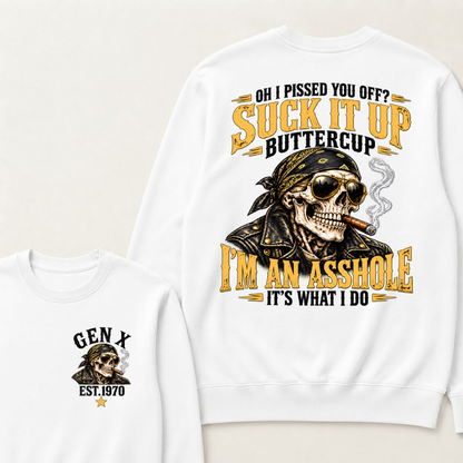 Oh I Pissed You Off? Suck It Up Buttercup I’m An Asshole It’s What I Do EST.Year Vintage Attitude Sweatshirt
