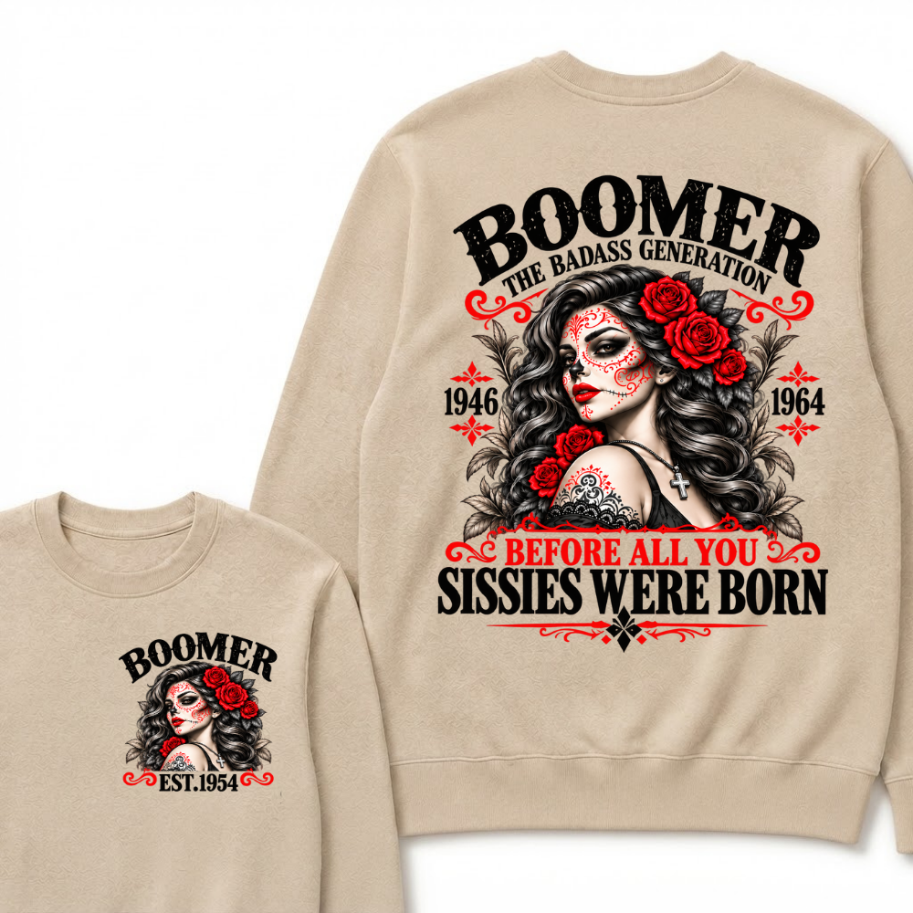 Boomer The Badass Generation 1946 1964 Before All You Sissies Were Born EST.Year Vintage Women Gift Sweatshirt
