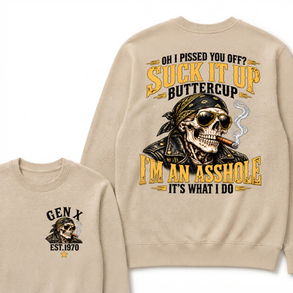 Oh I Pissed You Off? Suck It Up Buttercup I’m An Asshole It’s What I Do EST.Year Vintage Attitude Sweatshirt