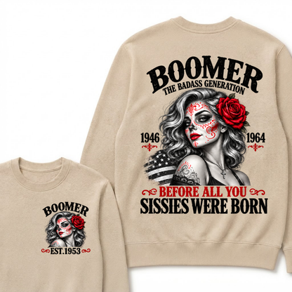Boomer The Badass Generation 1946 1964 Before All You Sissies Were Born EST.Year Vintage The Badass Generation Graphic Sweatshirt