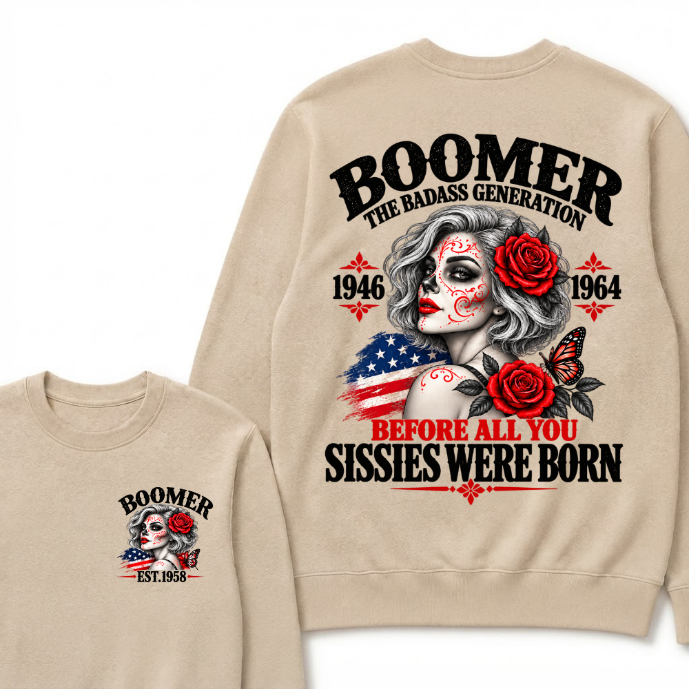 Boomer The Badass Generation 1946 1964 Before All You Sissies Were Born EST.Year Vintage Sugar Skull Lady Generation Sweatshirt