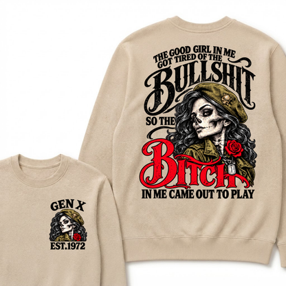 The Good Girl In Me Got Tired Of The Bullshit So The Bitch In Me Came Out To Play EST.Year Vintage Graphic Sweatshirt