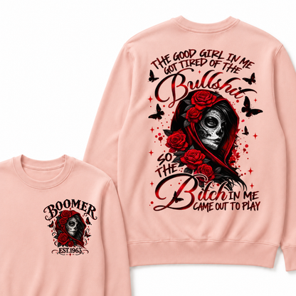 The Good Girl In Me Got Tired Of The Bullshit So The Bitch In Me Came Out To Play EST.Year Vintage Skull Sweatshirt