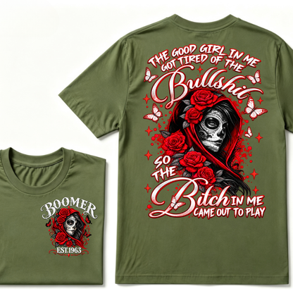 The Good Girl In Me Got Tired Of The Bullshit So The Bitch In Me Came Out To Play EST.Year Vintage Skull Tee