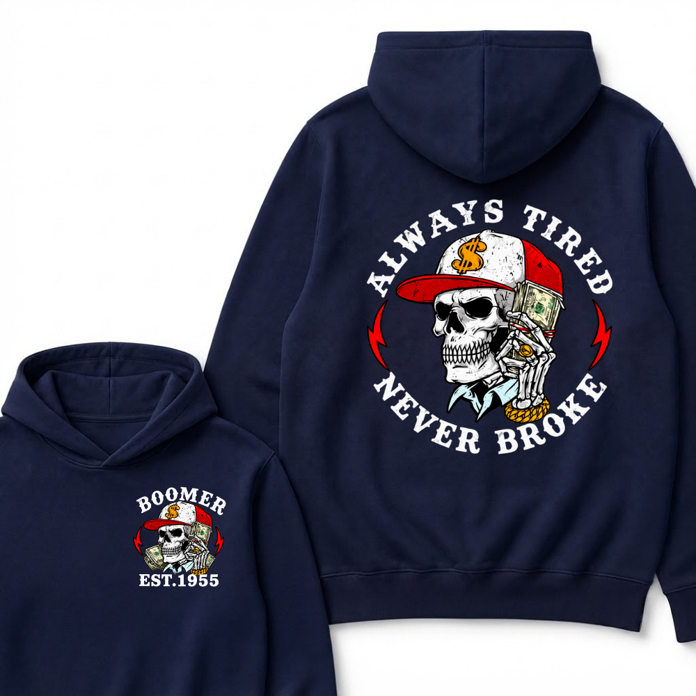 Custom Boomer Est Year Always Tired  Never Broke Hoodie