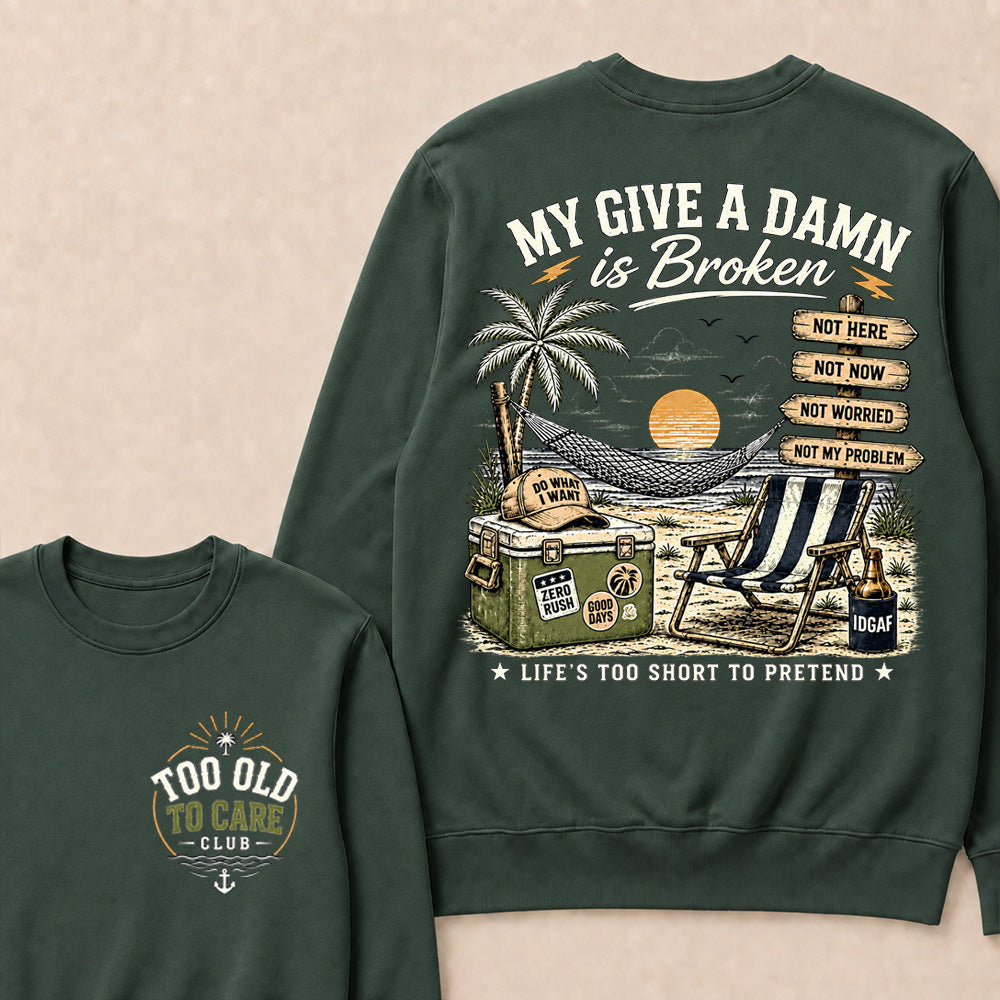 "My Give A Damn Is Broken" Vintage Beach Sweatshirt | Too Old To Care Club Long Sleeve