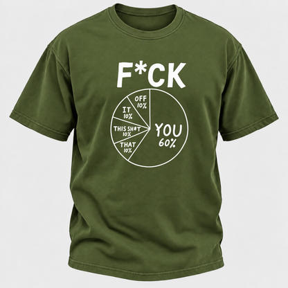 F*ck You 60% Funny Sarcastic Pie Chart Graphic T-Shirt, Humorous Attitude Quote Tee