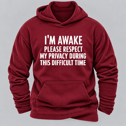 I'm Awake Please Respect My Privacy During This Difficult Time Funny Hoodie
