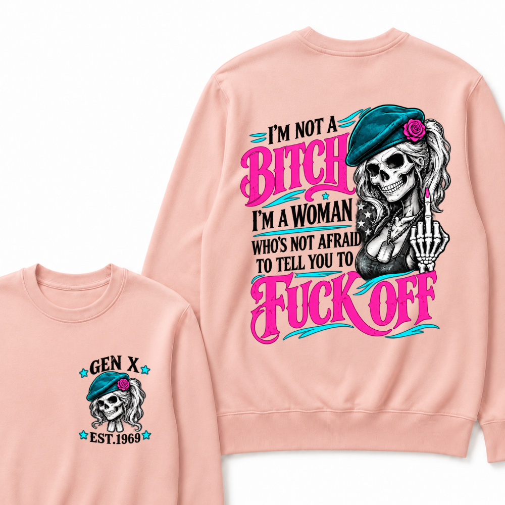 I’m Not A Bitch I’m A Woman Who’s Not Afraid To Tell You To Fuck Off EST.Year Vintage Lady Skull Sweatshirt