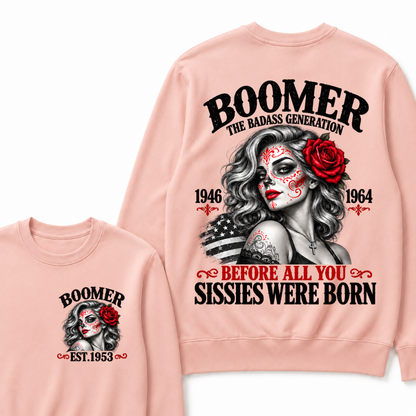 Boomer The Badass Generation 1946 1964 Before All You Sissies Were Born EST.Year Vintage The Badass Generation Graphic Sweatshirt