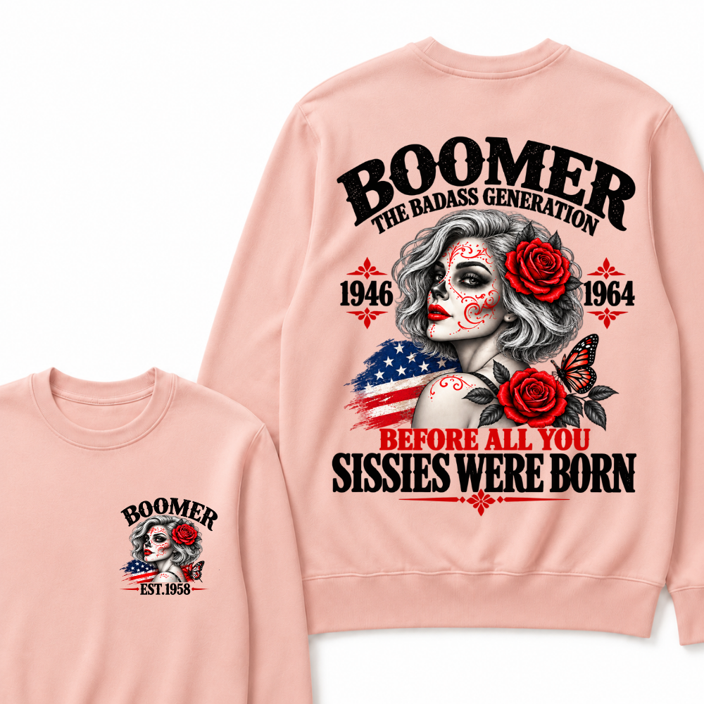 Boomer The Badass Generation 1946 1964 Before All You Sissies Were Born EST.Year Vintage Sugar Skull Lady Generation Sweatshirt