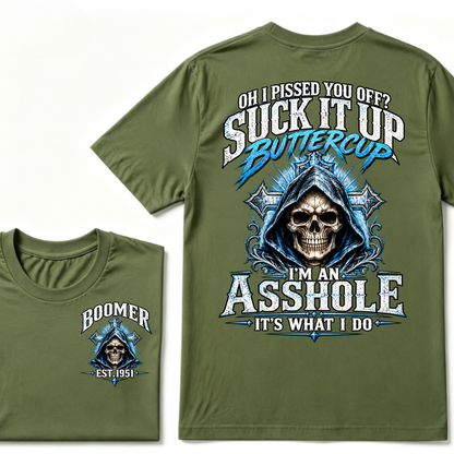 Oh I Pissed You Off? Suck It Up Buttercup I'm An Asshole It's What I Do EST.Year Graphic Tee