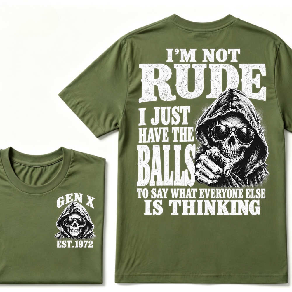 Gen X EST. Year I'm Not Rude I Just Have The Balls To Say What Everyone Else Is Thinking T-Shirt